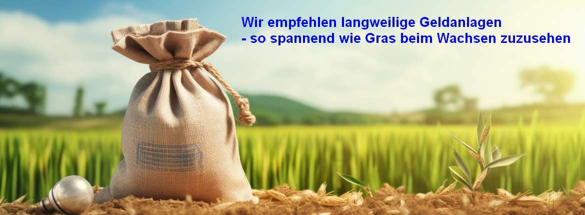 Kraus Finanz empfiehlt langweile Geldanlagen – wie Gras beim Wachsen zusehen